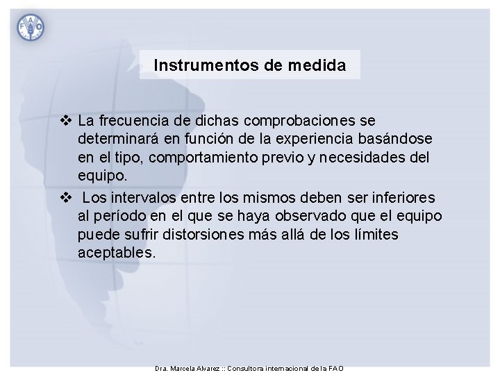 Instrumentos de medida v La frecuencia de dichas comprobaciones se determinará en función de