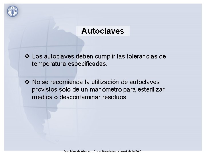 Autoclaves v Los autoclaves deben cumplir las tolerancias de temperatura especificadas. v No se