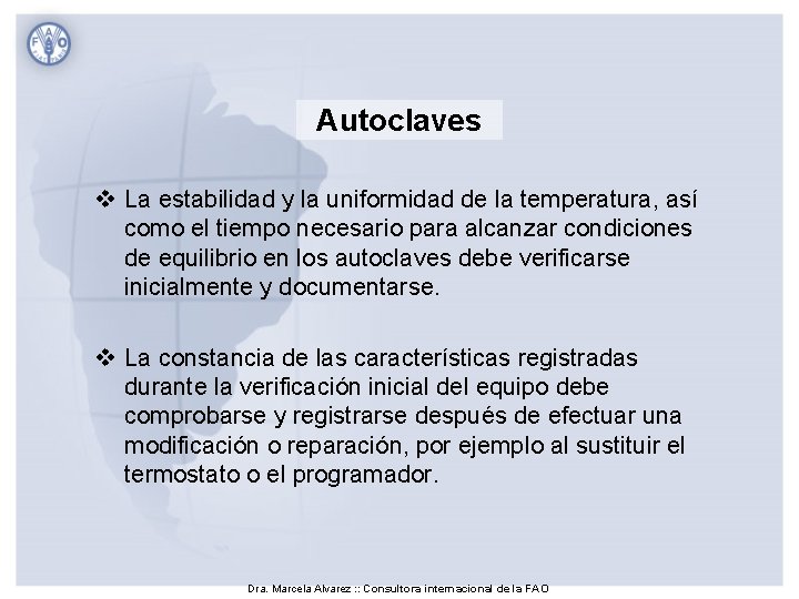 Autoclaves v La estabilidad y la uniformidad de la temperatura, así como el tiempo Autoclaves v La estabilidad y la uniformidad de la temperatura, así como el tiempo