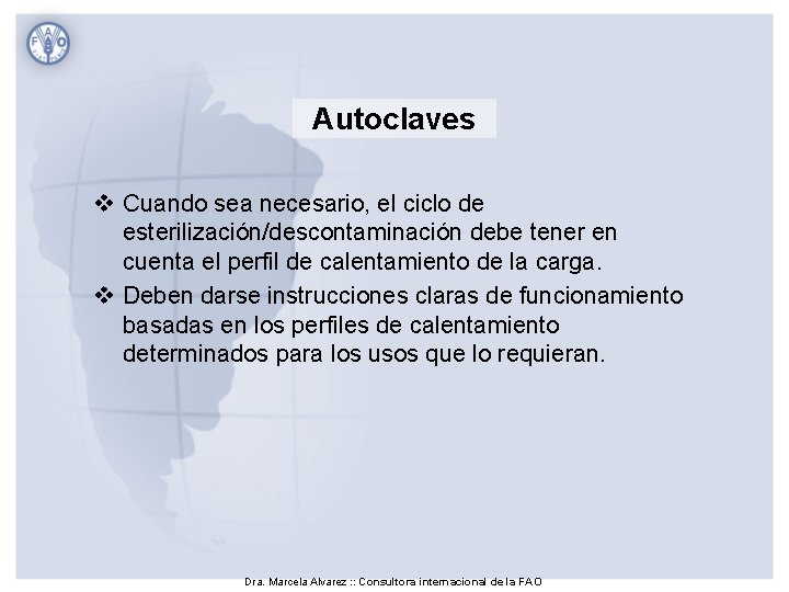 Autoclaves v Cuando sea necesario, el ciclo de esterilización/descontaminación debe tener en cuenta el