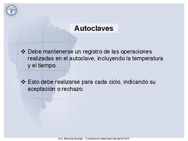 Autoclaves v Debe mantenerse un registro de las operaciones realizadas en el autoclave, incluyendo