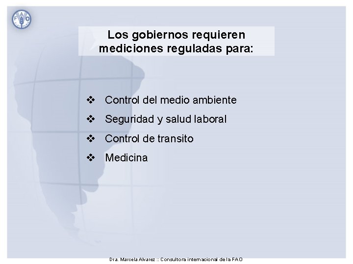 Los gobiernos requieren mediciones reguladas para: v Control del medio ambiente v Seguridad y Los gobiernos requieren mediciones reguladas para: v Control del medio ambiente v Seguridad y