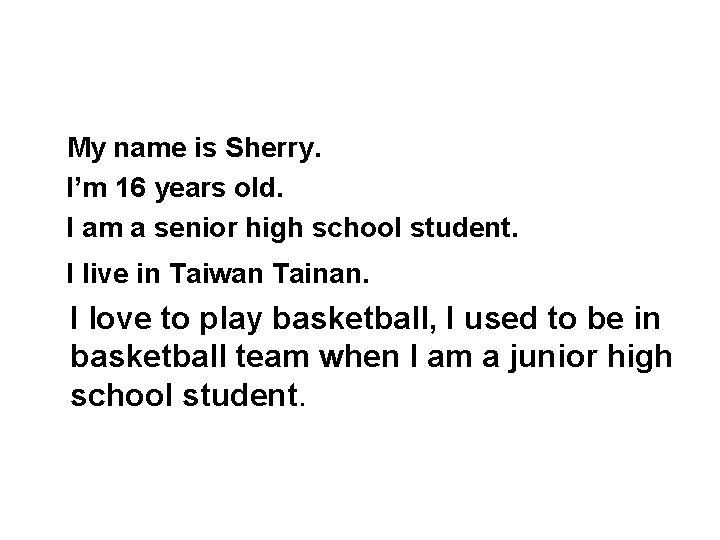  My name is Sherry. I’m 16 years old. I am a senior high