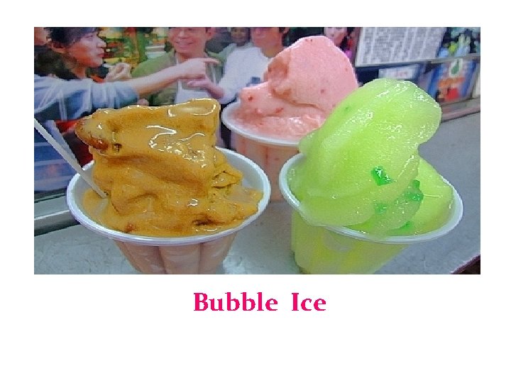  Bubble Ice 