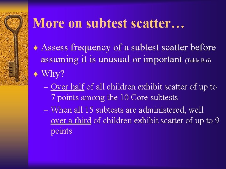 More on subtest scatter… ¨ Assess frequency of a subtest scatter before assuming it