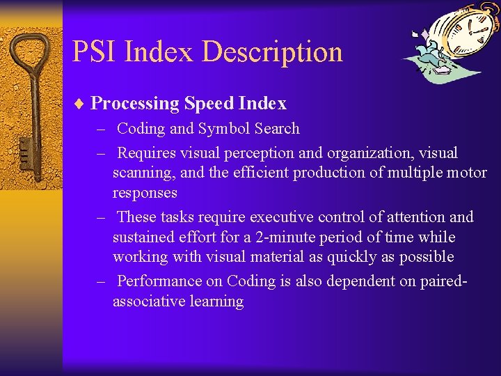 PSI Index Description ¨ Processing Speed Index – Coding and Symbol Search – Requires