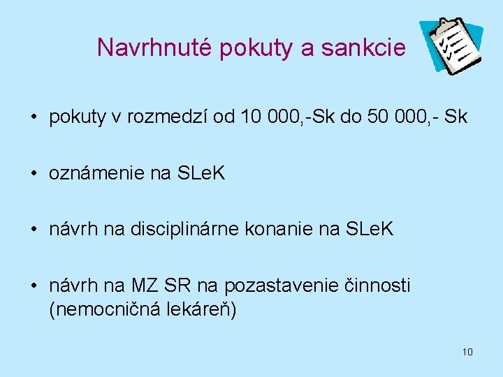 Navrhnuté pokuty a sankcie • pokuty v rozmedzí od 10 000, -Sk do 50