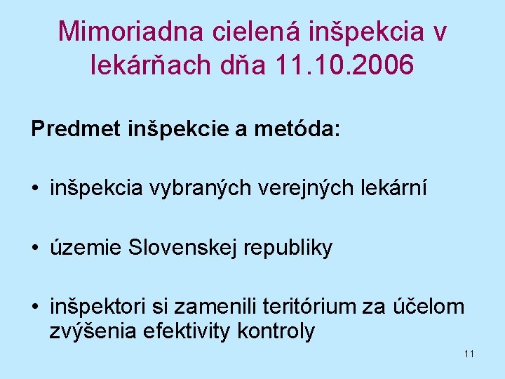 Mimoriadna cielená inšpekcia v lekárňach dňa 11. 10. 2006 Predmet inšpekcie a metóda: •