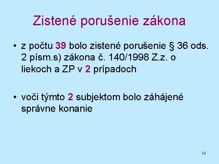 Zistené porušenie zákona • z počtu 39 bolo zistené porušenie § 36 ods. 2