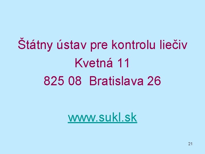 Štátny ústav pre kontrolu liečiv Kvetná 11 825 08 Bratislava 26 www. sukl. sk