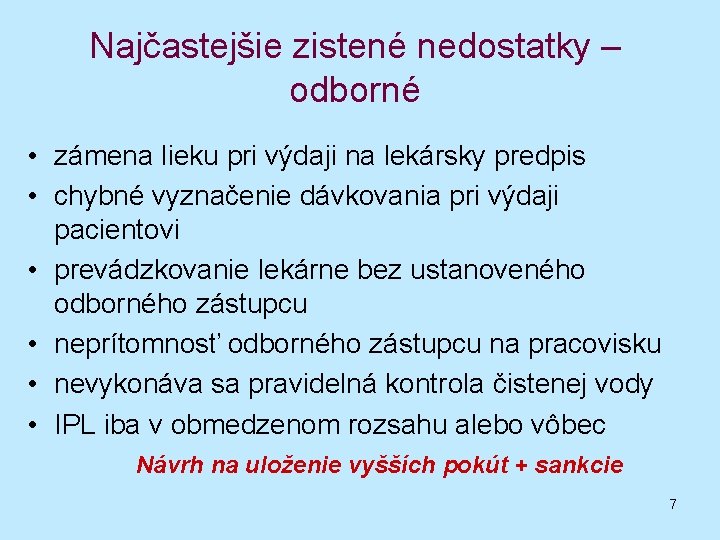 Najčastejšie zistené nedostatky – odborné • zámena lieku pri výdaji na lekársky predpis •