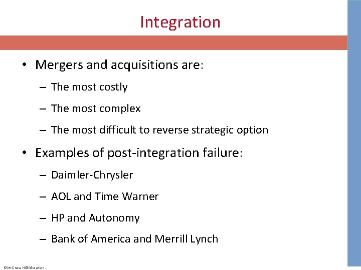 Integration • Mergers and acquisitions are: – The most costly – The most complex