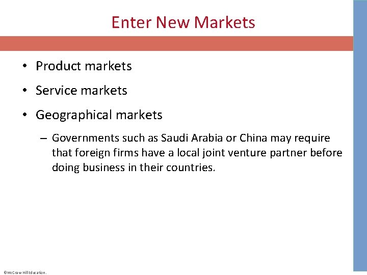 Enter New Markets • Product markets • Service markets • Geographical markets – Governments