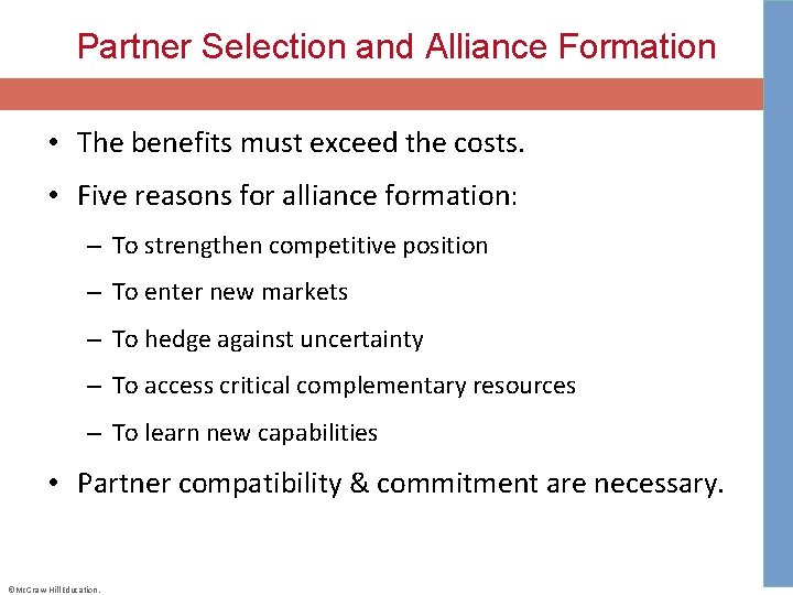 Partner Selection and Alliance Formation • The benefits must exceed the costs. • Five