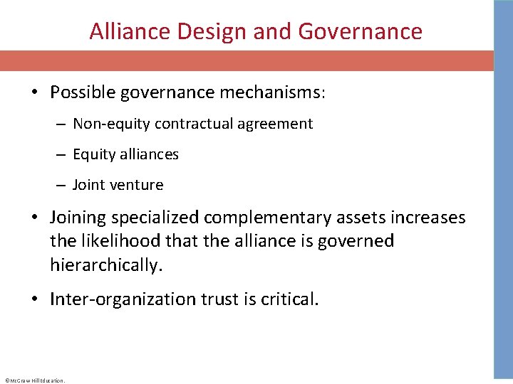 Alliance Design and Governance • Possible governance mechanisms: – Non-equity contractual agreement – Equity