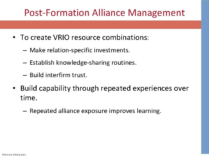 Post-Formation Alliance Management • To create VRIO resource combinations: – Make relation-specific investments. –