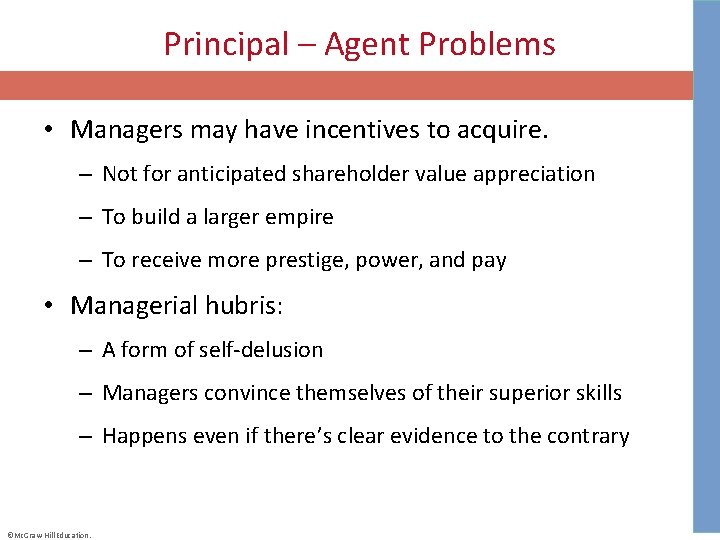 Principal – Agent Problems • Managers may have incentives to acquire. – Not for