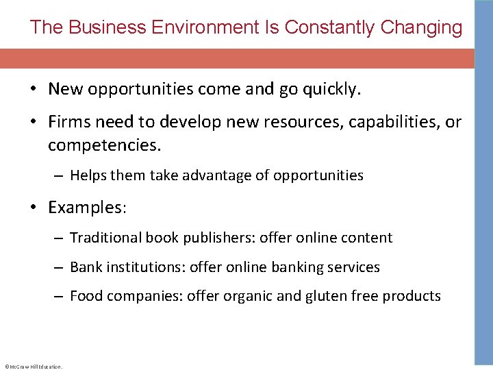 The Business Environment Is Constantly Changing • New opportunities come and go quickly. •