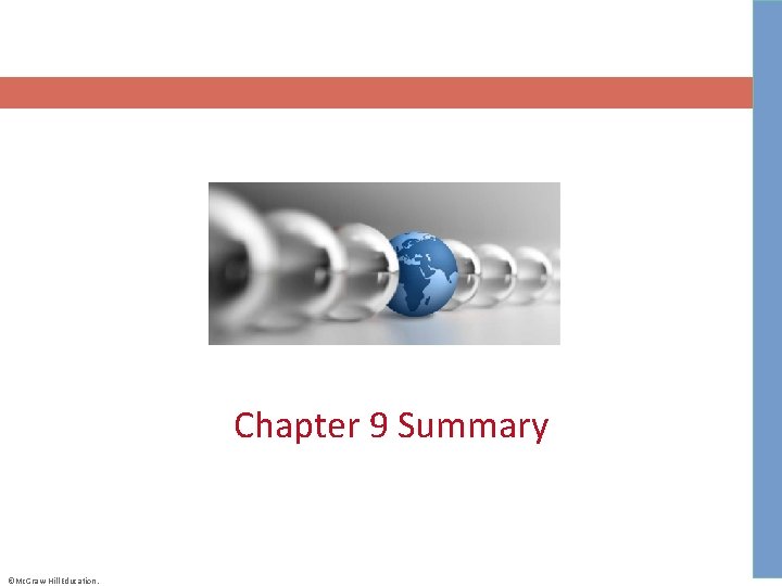 Chapter 9 Summary ©Mc. Graw-Hill Education. 