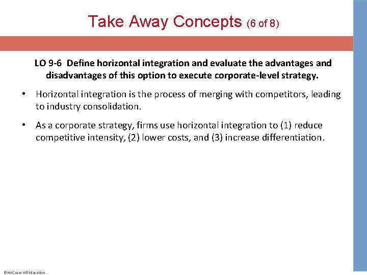 Take Away Concepts (6 of 8) LO 9 -6 Define horizontal integration and evaluate the