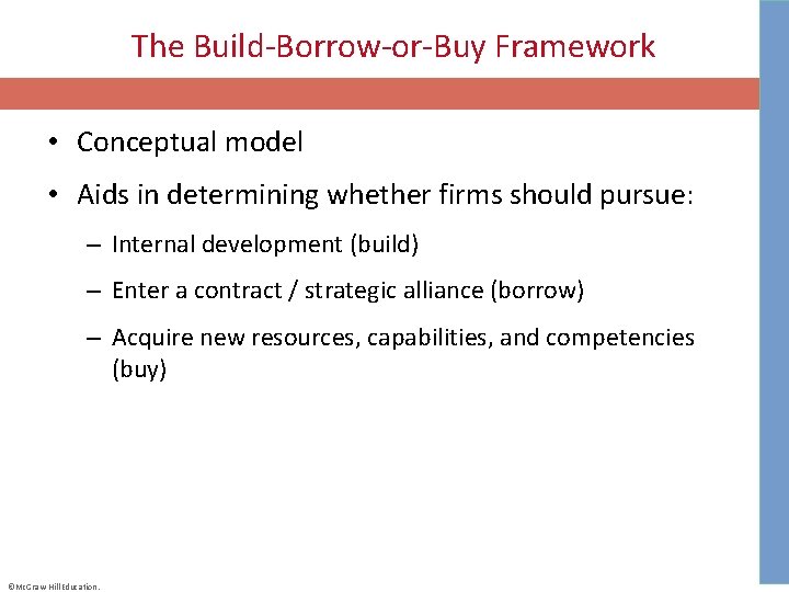 The Build-Borrow-or-Buy Framework • Conceptual model • Aids in determining whether firms should pursue: