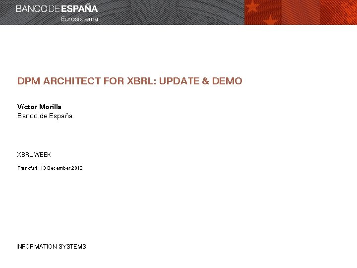 DPM ARCHITECT FOR XBRL: UPDATE & DEMO Víctor Morilla Banco de España XBRL WEEK