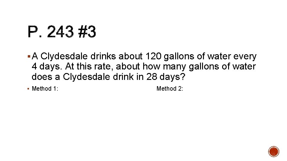 § A Clydesdale drinks about 120 gallons of water every 4 days. At this § A Clydesdale drinks about 120 gallons of water every 4 days. At this