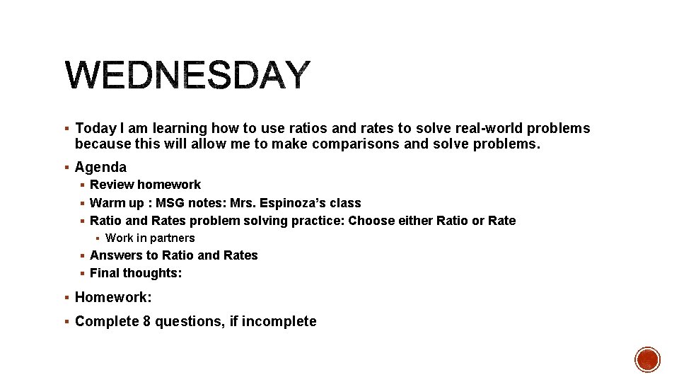 § Today I am learning how to use ratios and rates to solve real-world § Today I am learning how to use ratios and rates to solve real-world