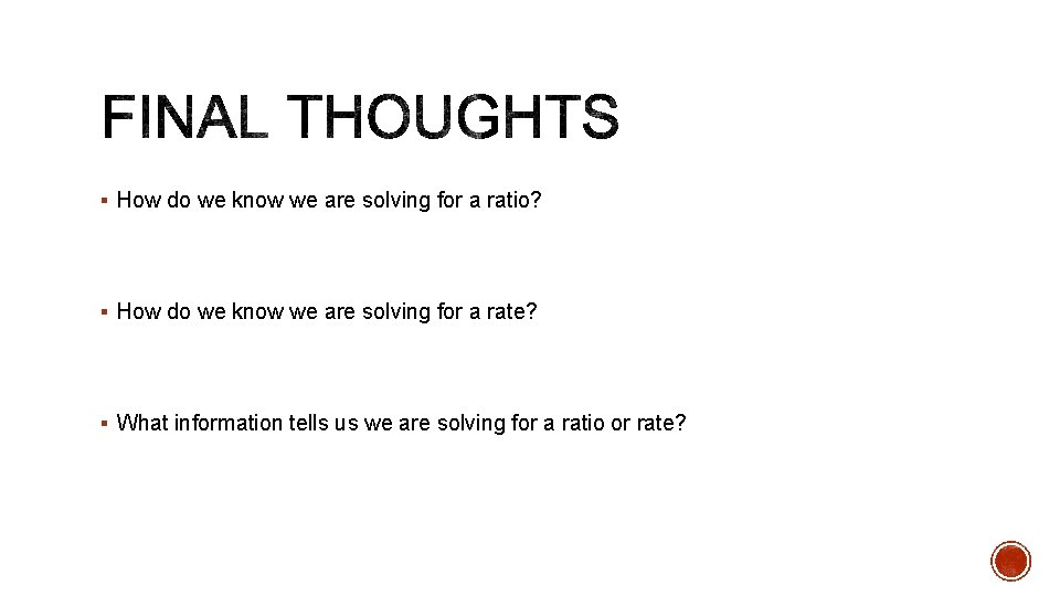 § How do we know we are solving for a ratio? § How do § How do we know we are solving for a ratio? § How do