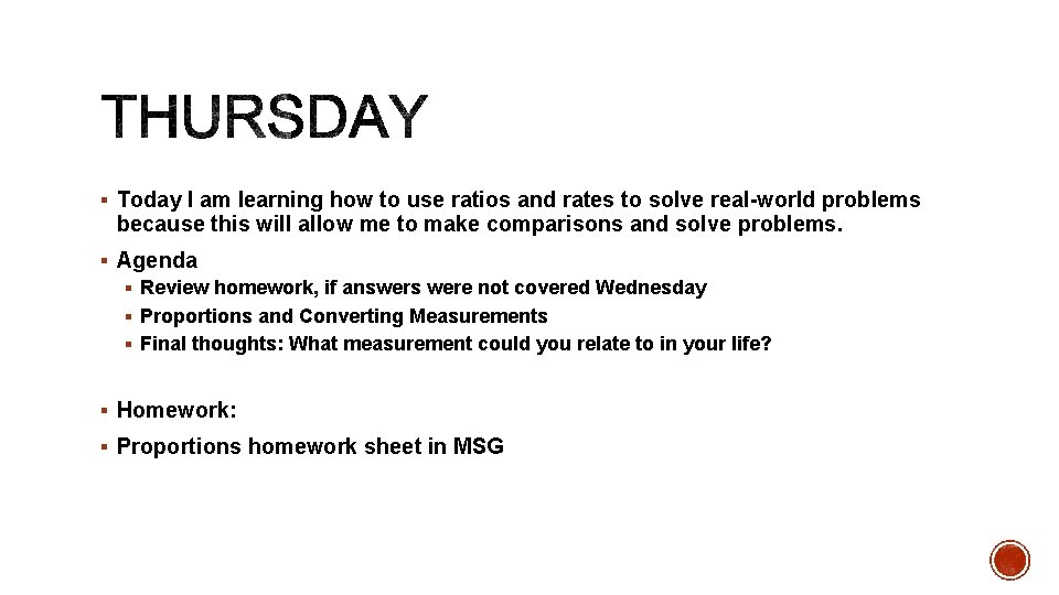 § Today I am learning how to use ratios and rates to solve real-world § Today I am learning how to use ratios and rates to solve real-world