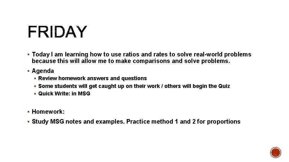 § Today I am learning how to use ratios and rates to solve real-world § Today I am learning how to use ratios and rates to solve real-world