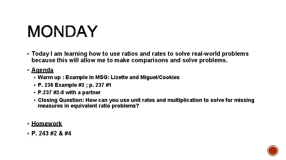 § Today I am learning how to use ratios and rates to solve real-world § Today I am learning how to use ratios and rates to solve real-world
