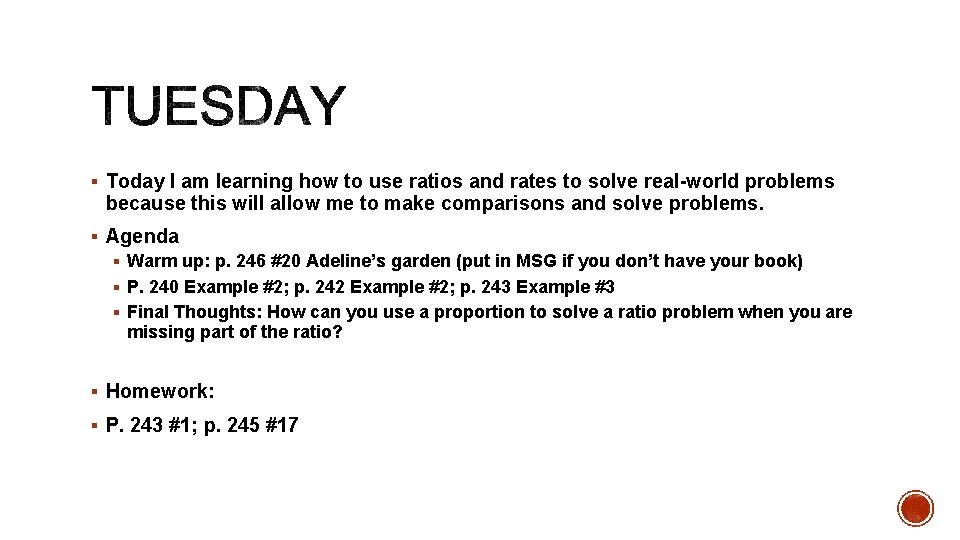 § Today I am learning how to use ratios and rates to solve real-world § Today I am learning how to use ratios and rates to solve real-world
