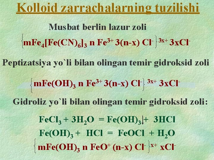 Kolloid zarrachalarning tuzilishi Musbat berlin lazur zoli m. Fe 4[Fe(CN)6]3 n Fe 3+ 3(n-x)
