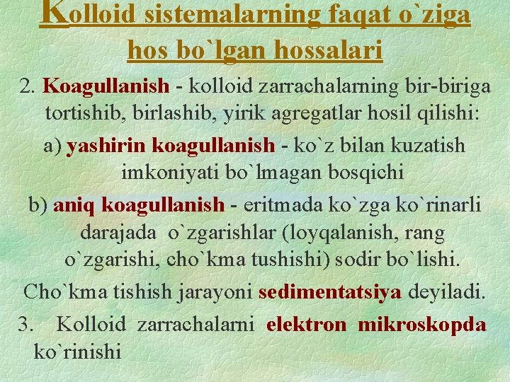 Kolloid sistemalarning faqat o`ziga hos bo`lgan hossalari 2. Koagullanish - kolloid zarrachalarning bir-biriga tortishib, Kolloid sistemalarning faqat o`ziga hos bo`lgan hossalari 2. Koagullanish - kolloid zarrachalarning bir-biriga tortishib,