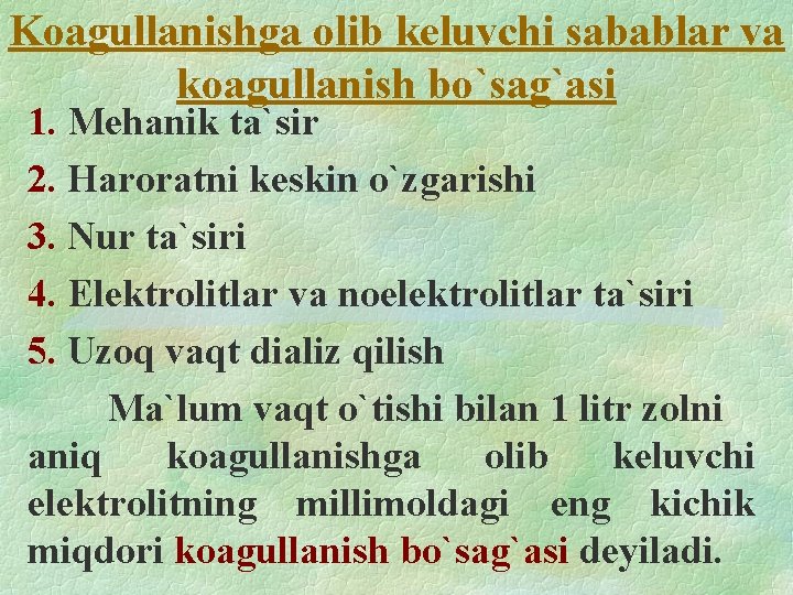 Koagullanishga olib keluvchi sabablar va koagullanish bo`sag`asi 1. Mehanik ta`sir 2. Haroratni keskin o`zgarishi Koagullanishga olib keluvchi sabablar va koagullanish bo`sag`asi 1. Mehanik ta`sir 2. Haroratni keskin o`zgarishi