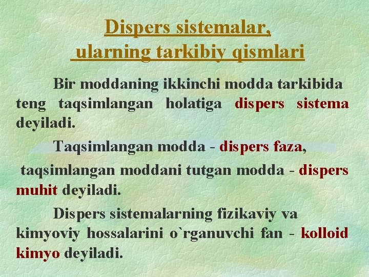 Dispers sistemalar, ularning tarkibiy qismlari Bir moddaning ikkinchi modda tarkibida teng taqsimlangan holatiga dispers Dispers sistemalar, ularning tarkibiy qismlari Bir moddaning ikkinchi modda tarkibida teng taqsimlangan holatiga dispers