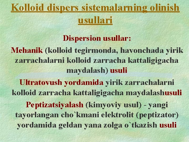 Kolloid dispers sistemalarning olinish usullari Dispersion usullar: Mehanik (kolloid tegirmonda, havonchada yirik zarrachalarni kolloid Kolloid dispers sistemalarning olinish usullari Dispersion usullar: Mehanik (kolloid tegirmonda, havonchada yirik zarrachalarni kolloid
