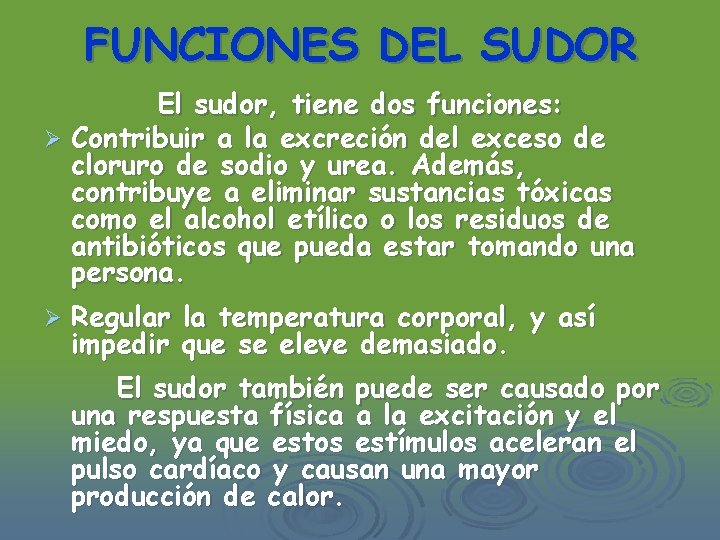 FUNCIONES DEL SUDOR El sudor, tiene dos funciones: Ø Contribuir a la excreción del