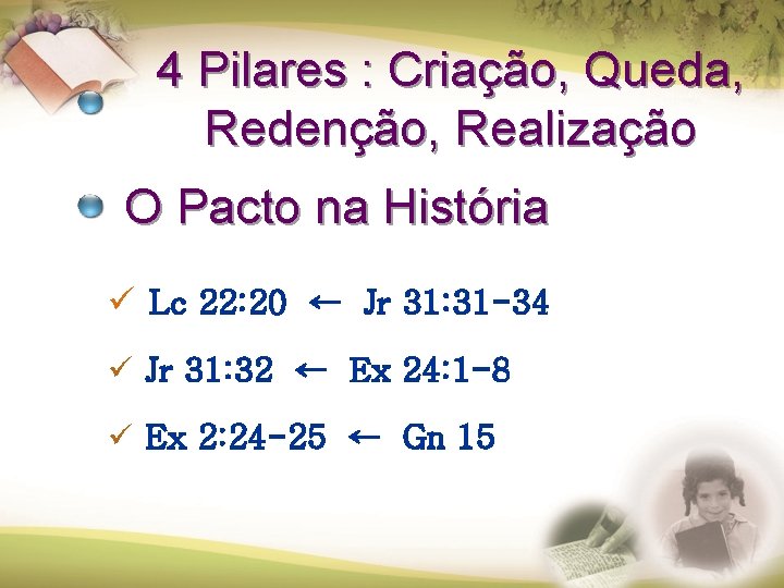4 Pilares : Criação, Queda, Redenção, Realização O Pacto na História ü Lc 22: 4 Pilares : Criação, Queda, Redenção, Realização O Pacto na História ü Lc 22: