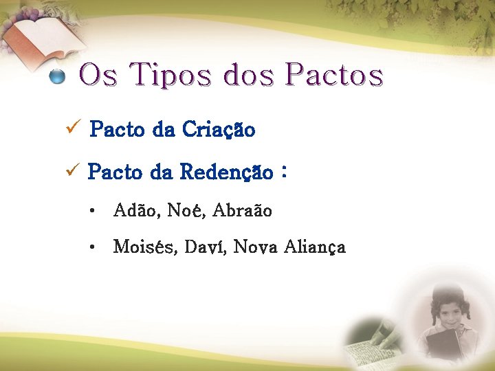 Os Tipos dos Pactos ü Pacto da Criação ü Pacto da Redenção : • Os Tipos dos Pactos ü Pacto da Criação ü Pacto da Redenção : •