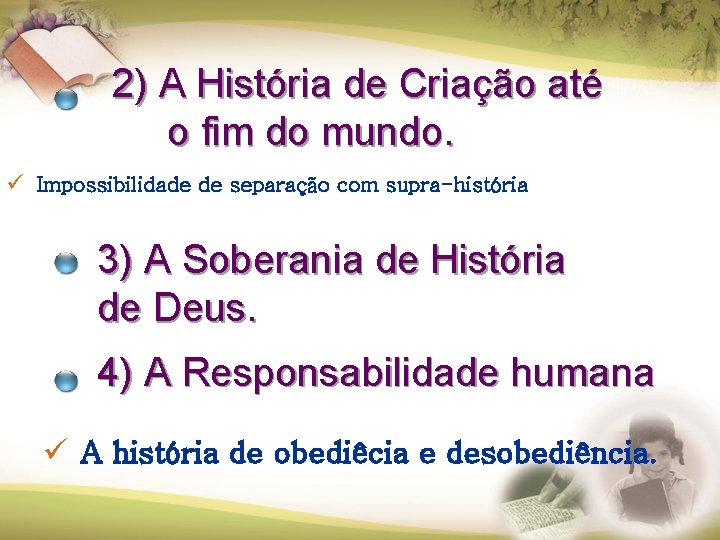 2) A História de Criação até o fim do mundo. ü Impossibilidade de separação 2) A História de Criação até o fim do mundo. ü Impossibilidade de separação
