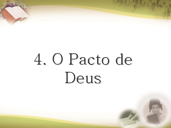 4. O Pacto de Deus 4. O Pacto de Deus