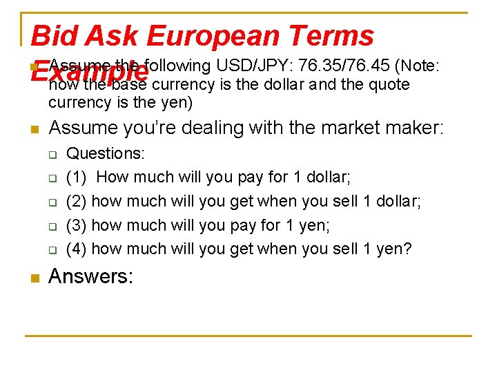 Bid Ask European Terms Assume the following USD/JPY: 76. 35/76. 45 (Note: Example now