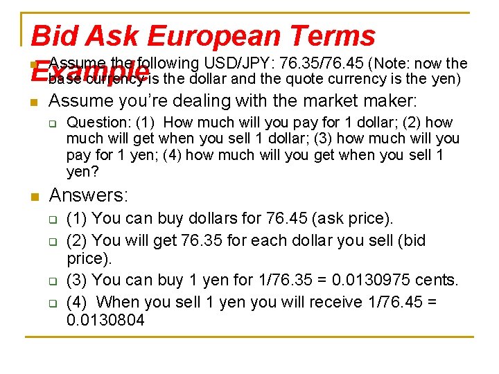 Bid Ask European Terms Assume the following USD/JPY: 76. 35/76. 45 (Note: now the