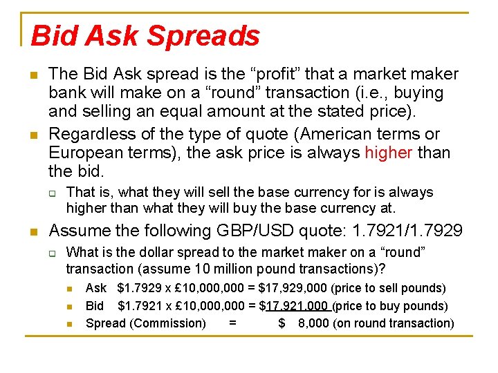 Bid Ask Spreads n n The Bid Ask spread is the “profit” that a