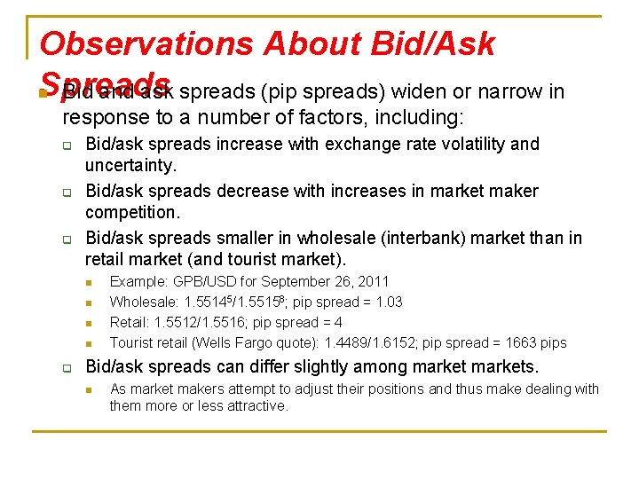 Observations About Bid/Ask Spreads n Bid and ask spreads (pip spreads) widen or narrow