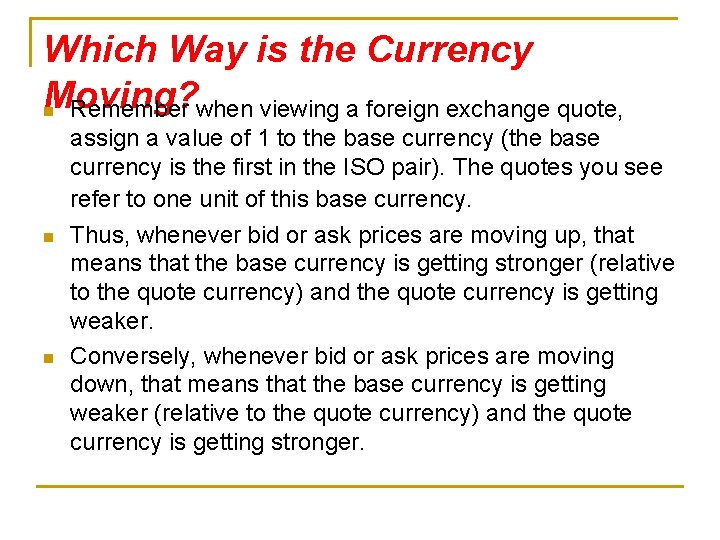 Which Way is the Currency Moving? n Remember when viewing a foreign exchange quote,