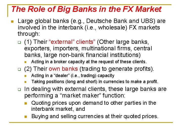 The Role of Big Banks in the FX Market n Large global banks (e.