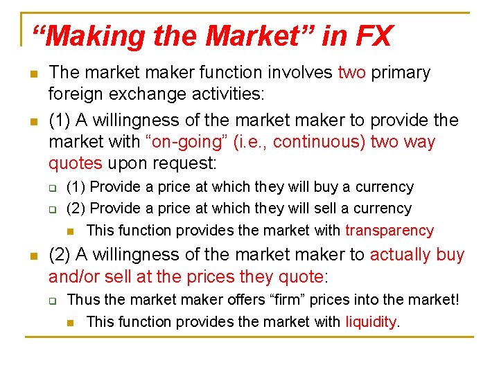 “Making the Market” in FX n n The market maker function involves two primary